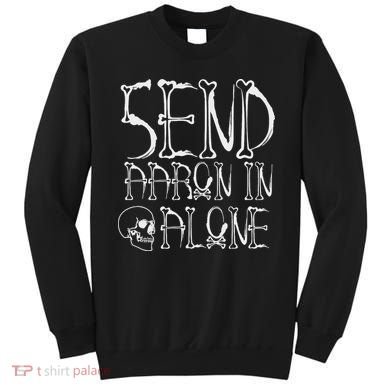 Ghost Hunting Send Aaron In Alone Halloween Sweatshirt