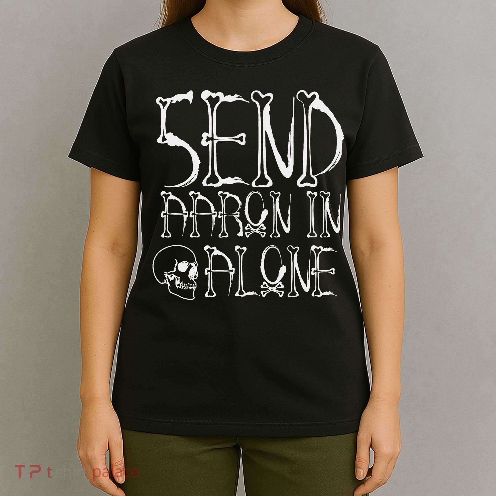 Ghost Hunting Send Aaron In Alone Halloween T-Shirt