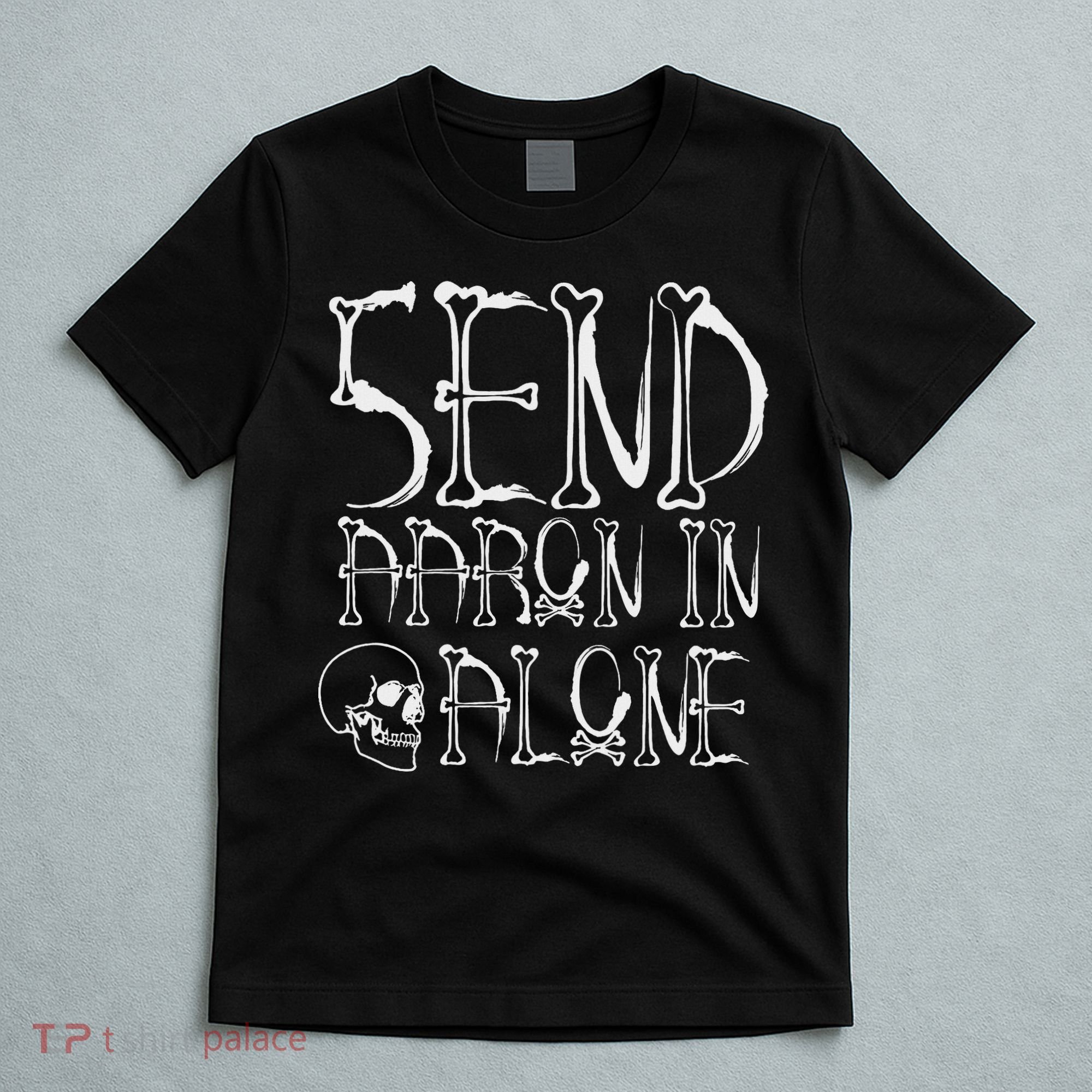 Ghost Hunting Send Aaron In Alone Halloween T-Shirt