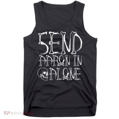 Ghost Hunting Send Aaron In Alone Halloween Tank Top