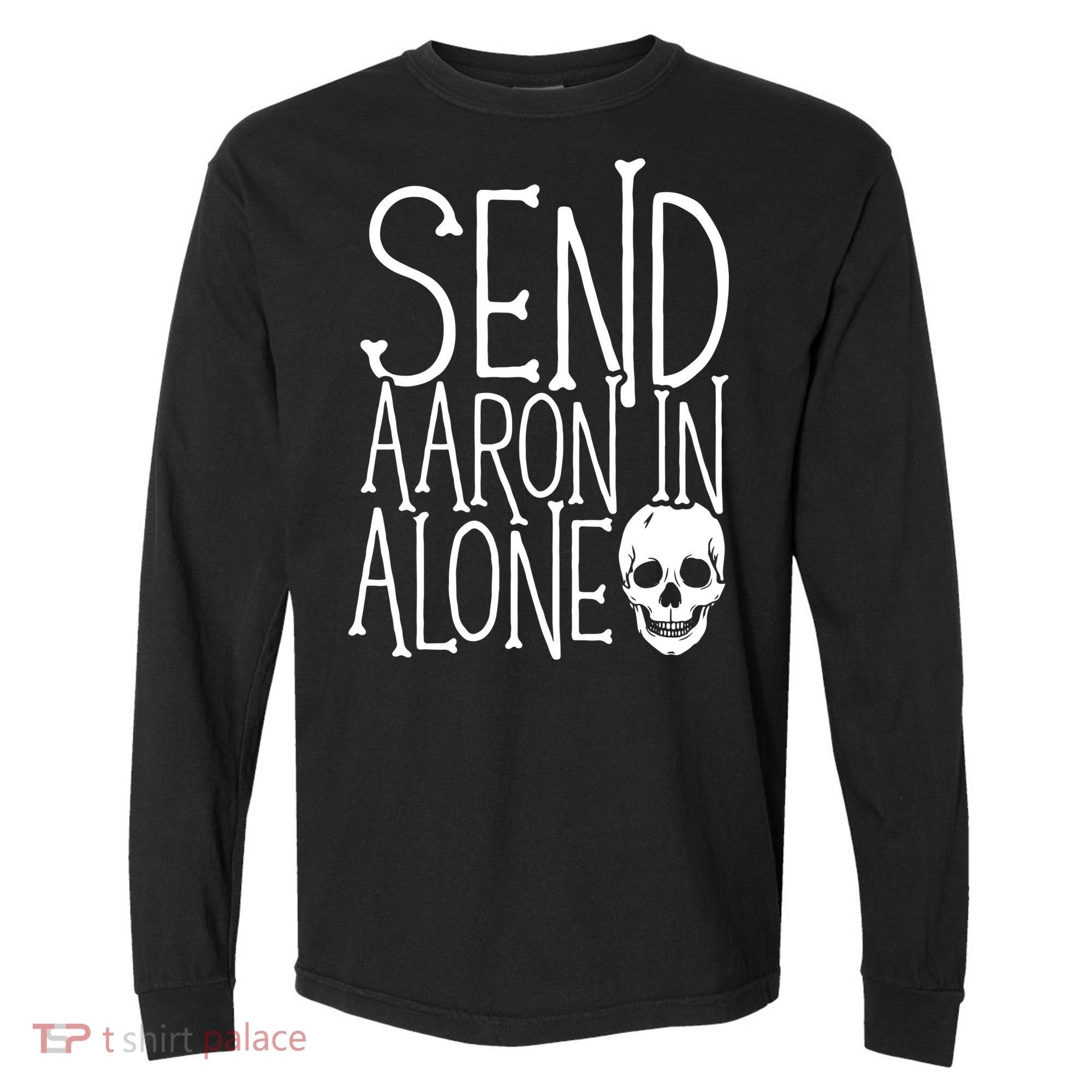 Ghost Hunting Send Aaron In Alone Ghost Hunter Halloween Comfort Colors Heavyweight Long Sleeve T-Shirt