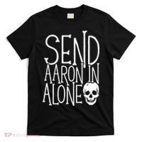 Ghost Hunting Send Aaron In Alone Ghost Hunter Halloween T-Shirt thumb 0