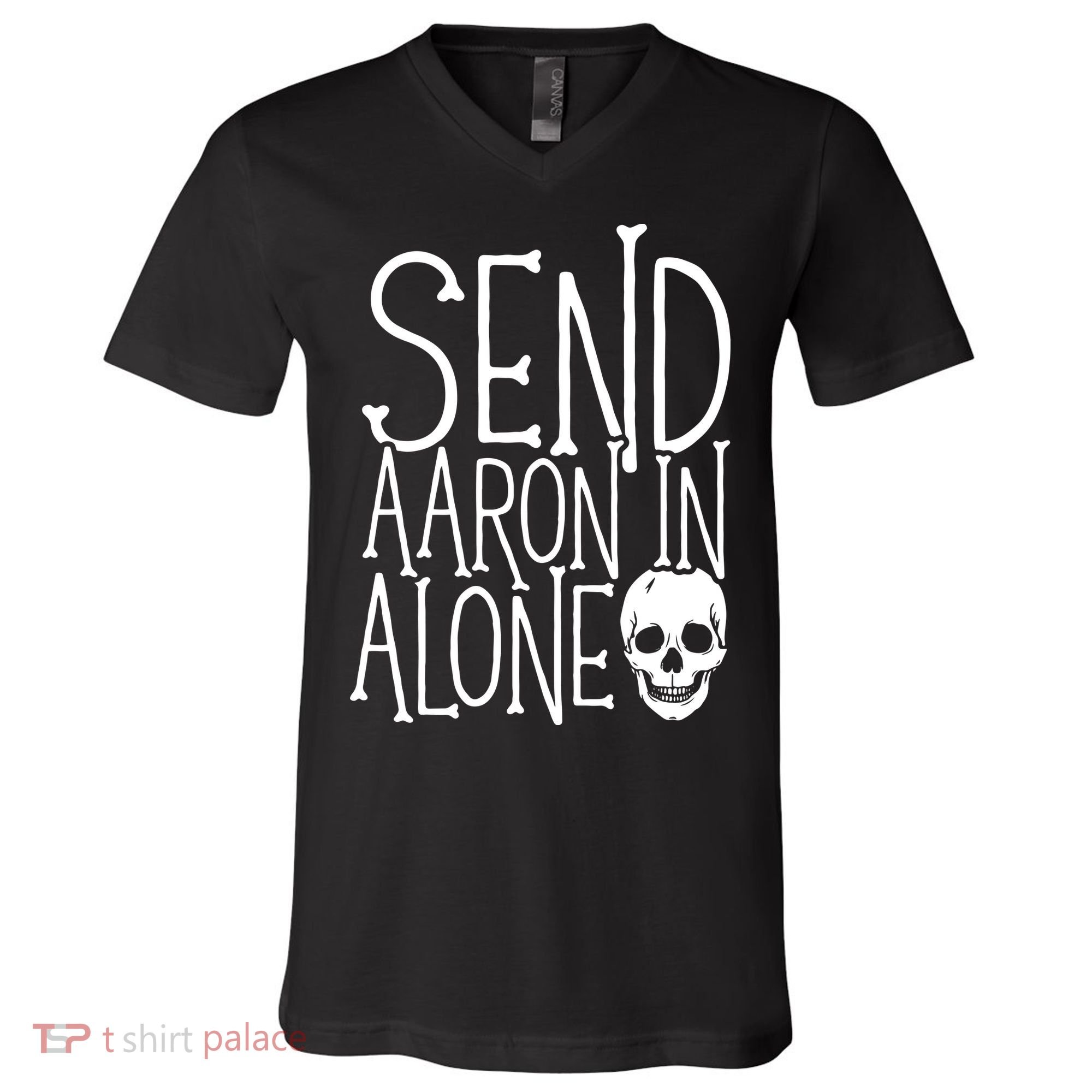 Ghost Hunting Send Aaron In Alone Ghost Hunter Halloween V-Neck T-Shirt