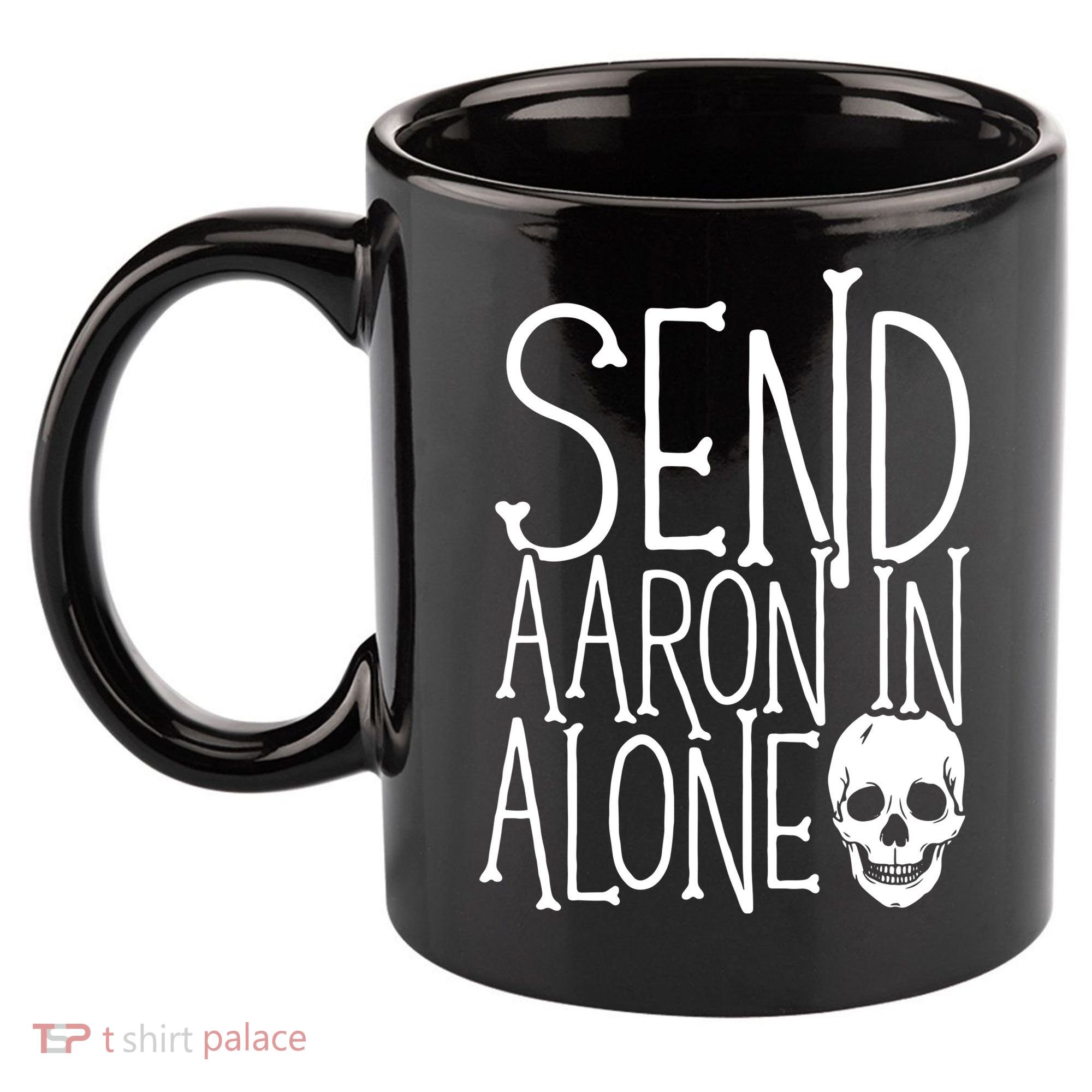 Ghost Hunting Send Aaron In Alone Ghost Hunter Halloween 11oz C Handle Ceramic Mug