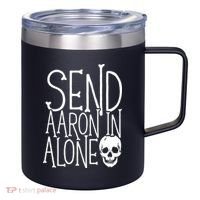 Ghost Hunting Send Aaron In Alone Ghost Hunter Halloween 12oz Stainless Steel Coffee Mug thumb 0