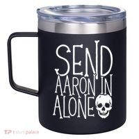 Ghost Hunting Send Aaron In Alone Ghost Hunter Halloween 12oz Stainless Steel Coffee Mug thumb 2