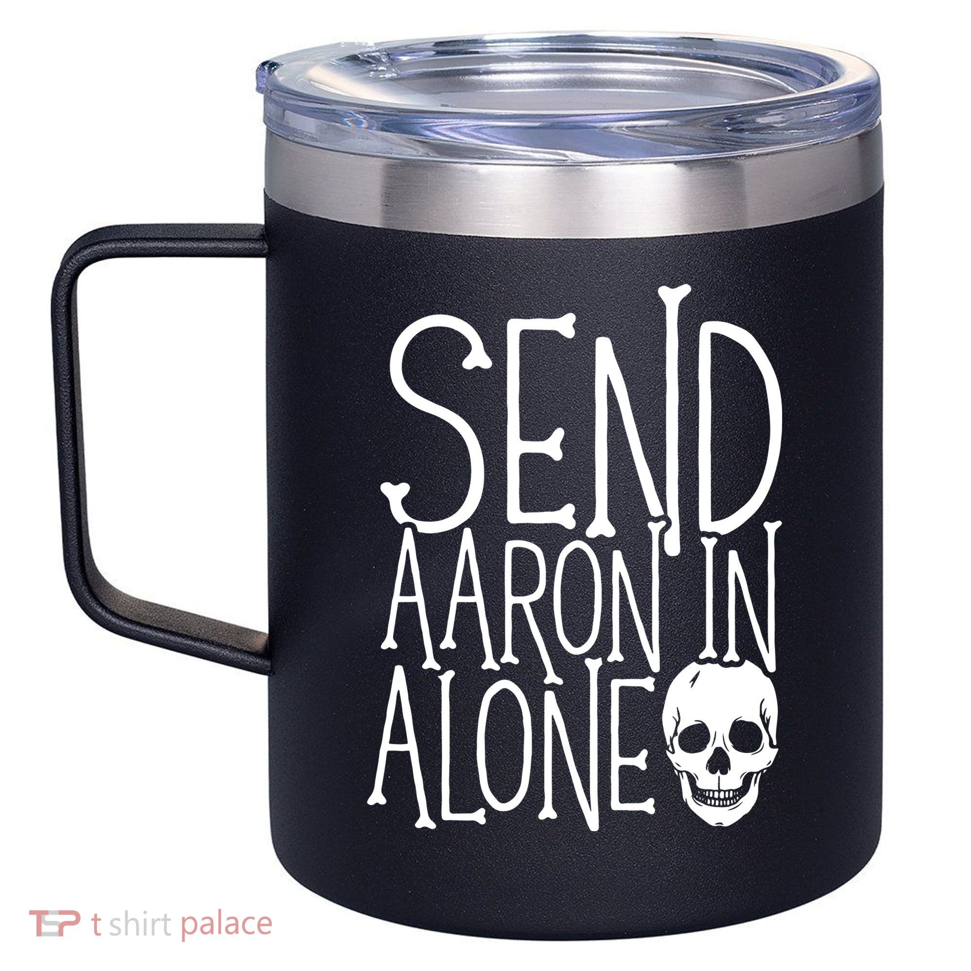 Ghost Hunting Send Aaron In Alone Ghost Hunter Halloween 12oz Stainless Steel Coffee Mug