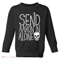 Ghost Hunting Send Aaron In Alone Ghost Hunter Halloween Toddler Sweatshirt thumb 0