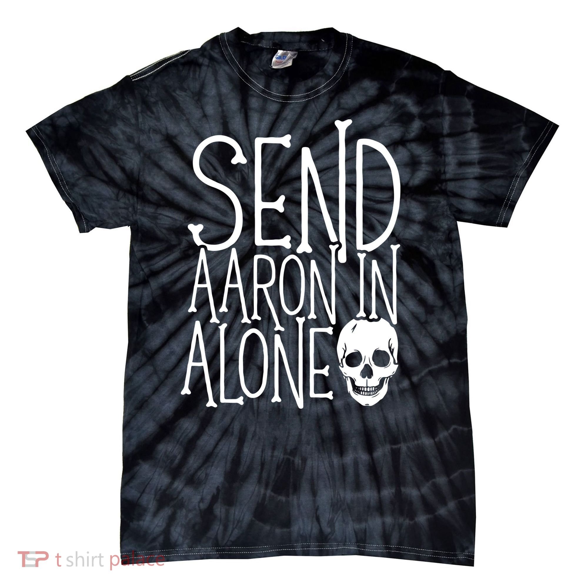 Ghost Hunting Send Aaron In Alone Ghost Hunter Halloween Tie-Dye T-Shirt