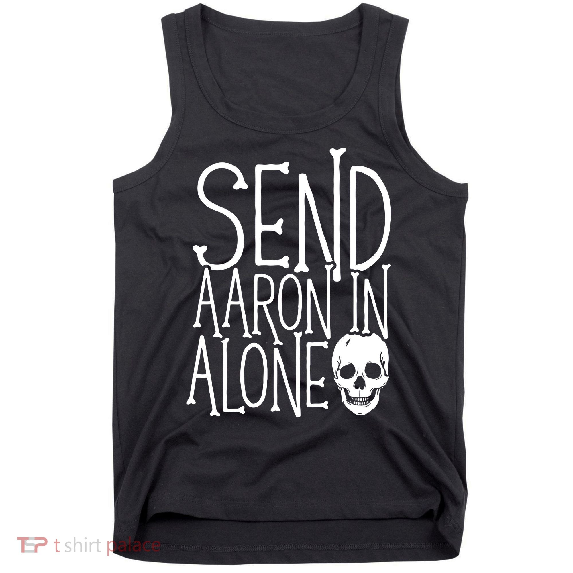 Ghost Hunting Send Aaron In Alone Ghost Hunter Halloween Tank Top
