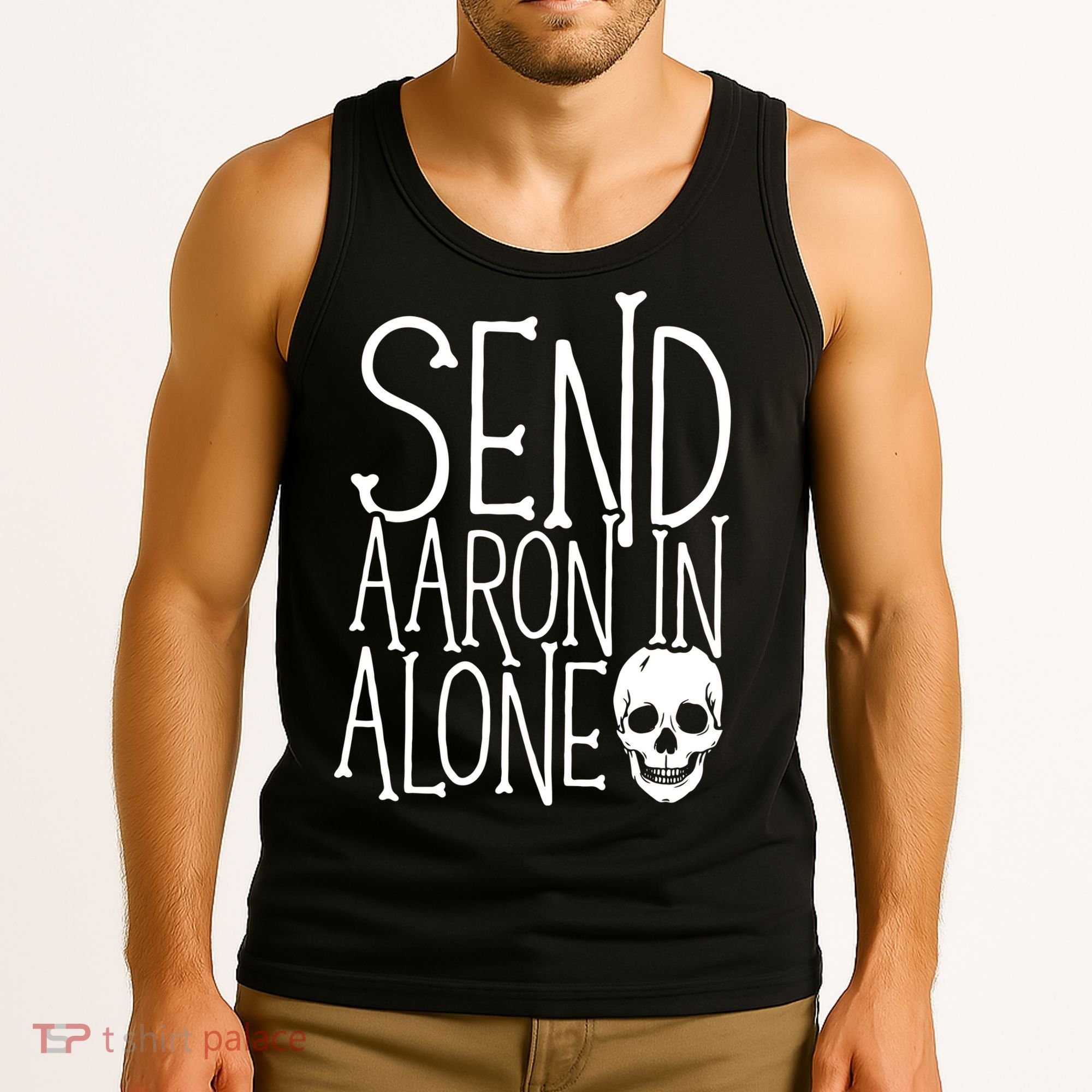 Ghost Hunting Send Aaron In Alone Ghost Hunter Halloween Tank Top