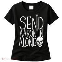 Ghost Hunting Send Aaron In Alone Ghost Hunter Halloween Women's T-Shirt thumb 0