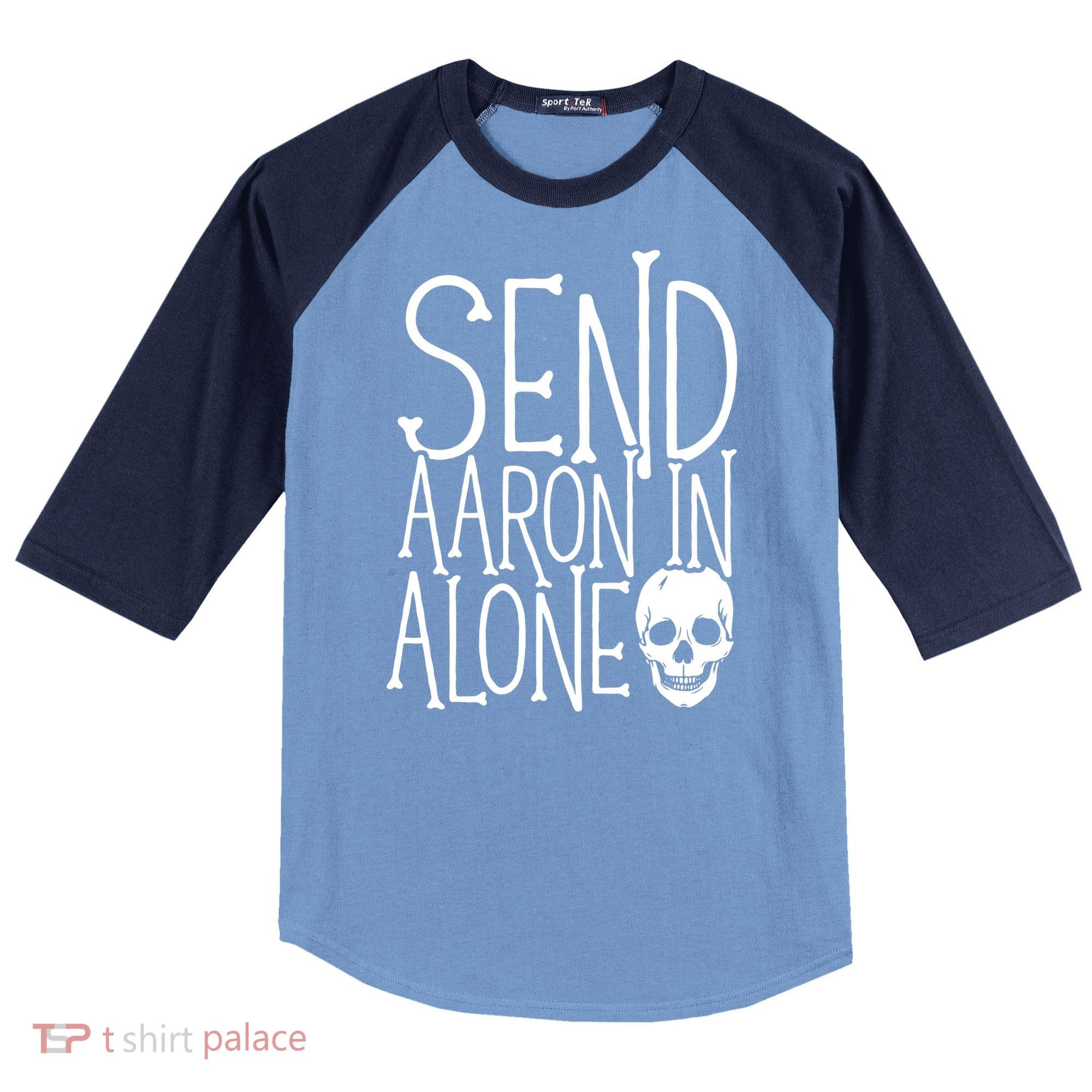 Ghost Hunting Send Aaron In Alone Ghost Hunter Halloween Raglan Baseball Sleeve Shirt