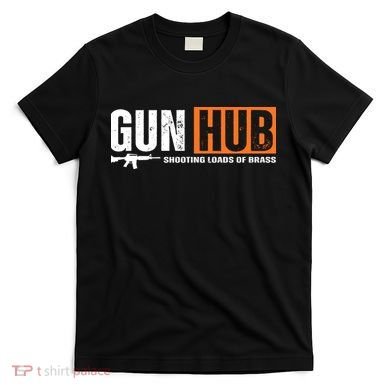 Gun Hub Shooting Loads Of Brass T-Shirt