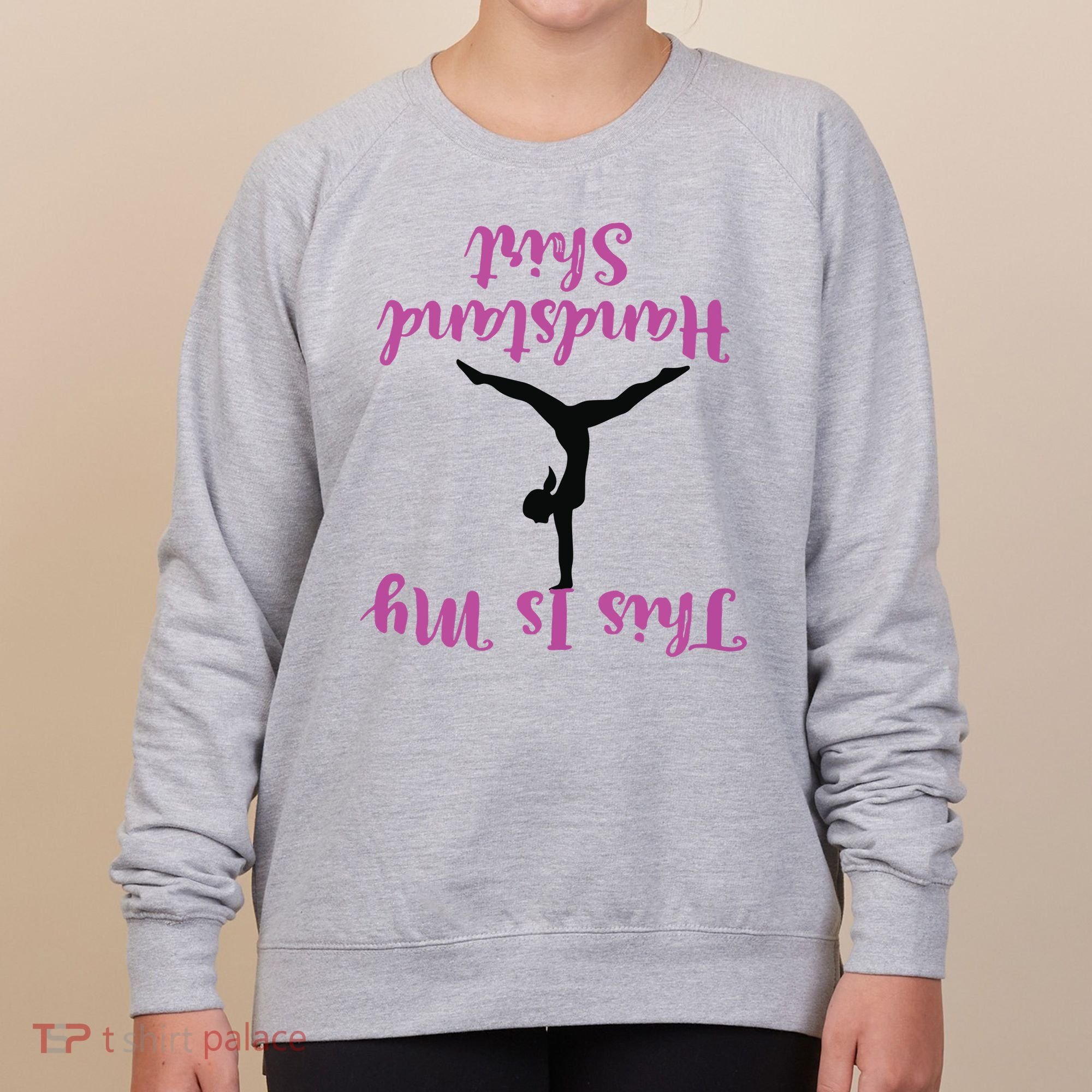 Gymnastics Handstand Shirts This Is My Handstand Women's Sweatshirt