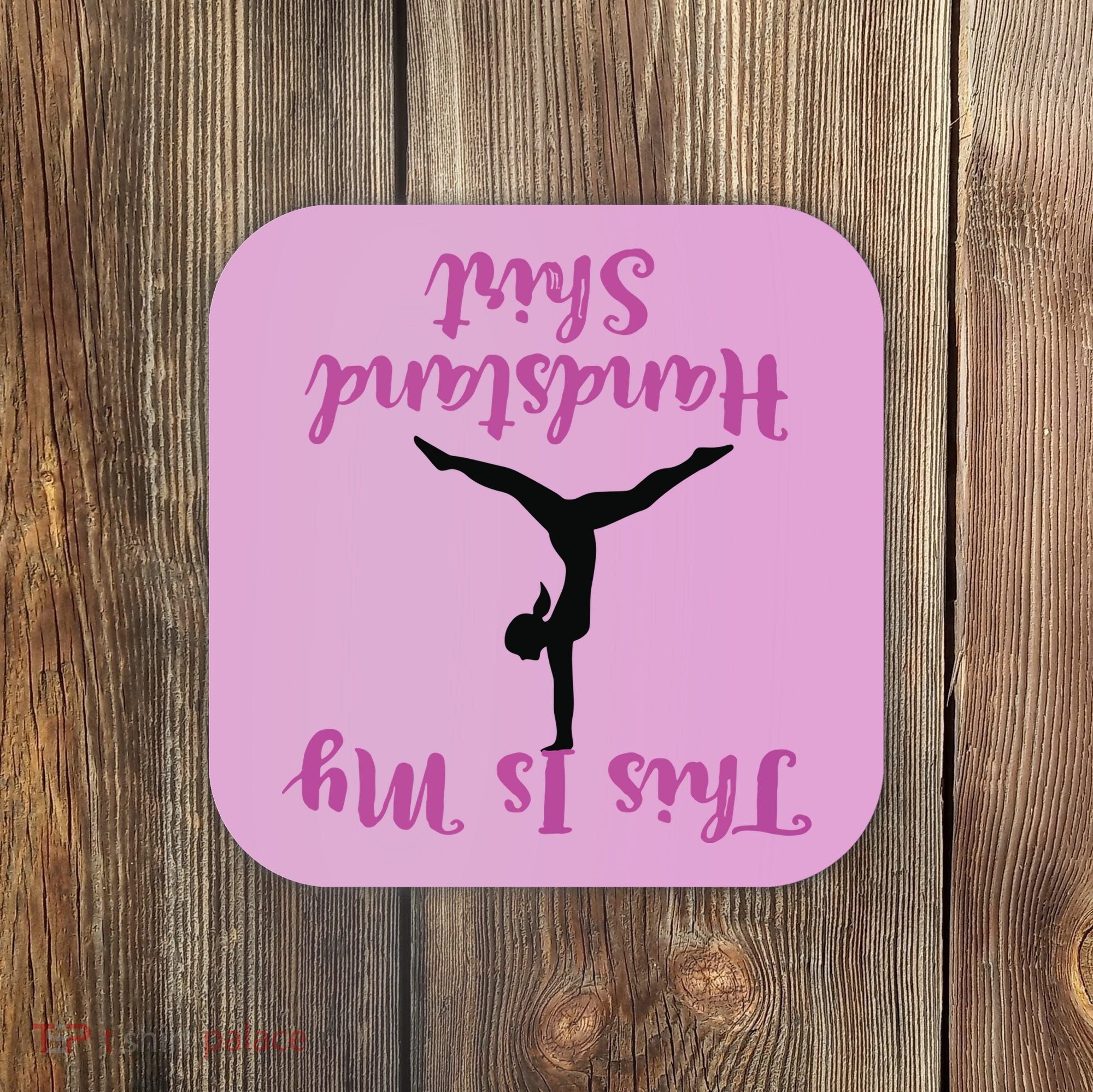 Gymnastics Handstand Shirts This Is My Handstand Coaster