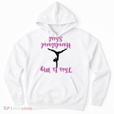 Gymnastics Handstand Shirts This Is My Handstand Hoodie