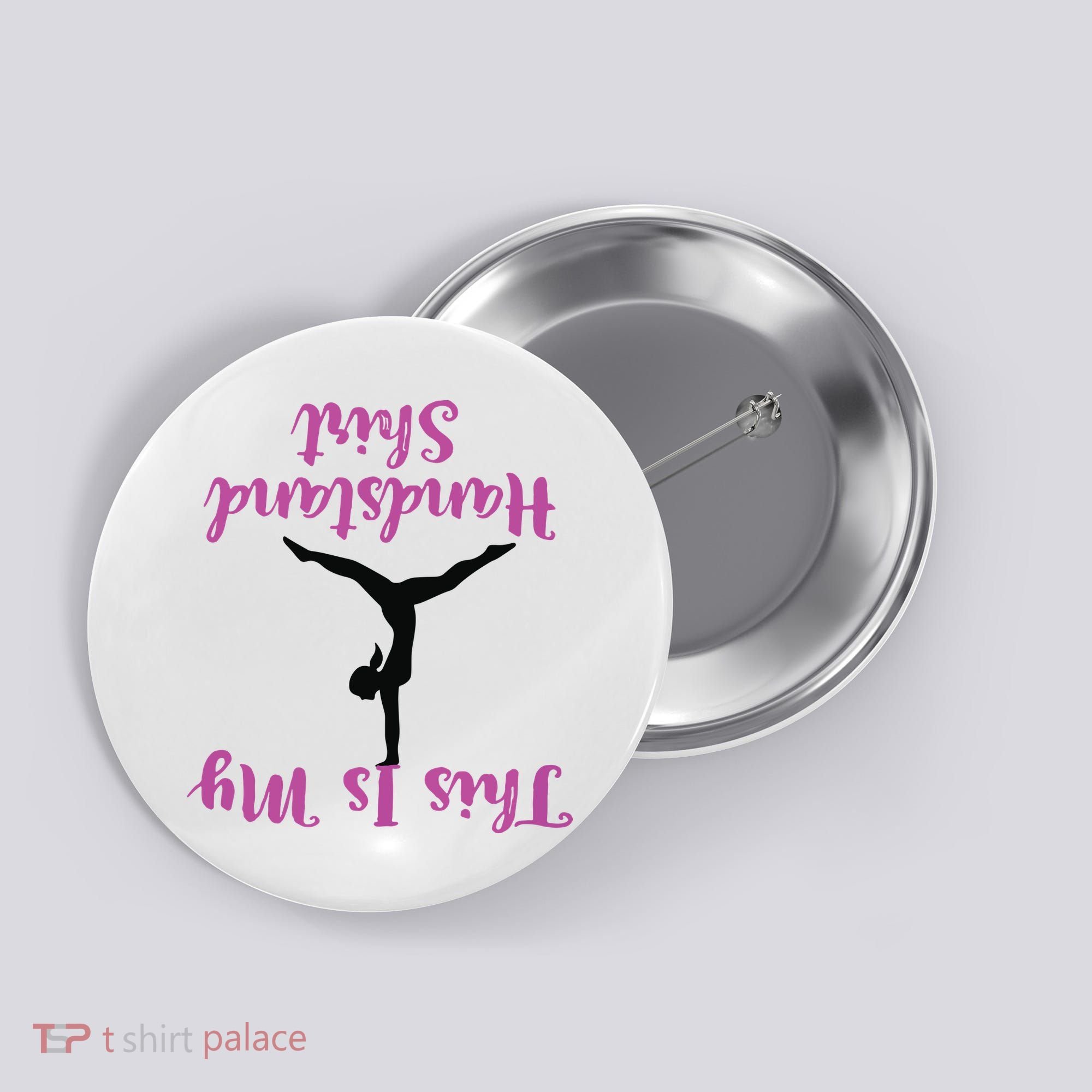 Gymnastics Handstand Shirts This Is My Handstand Button
