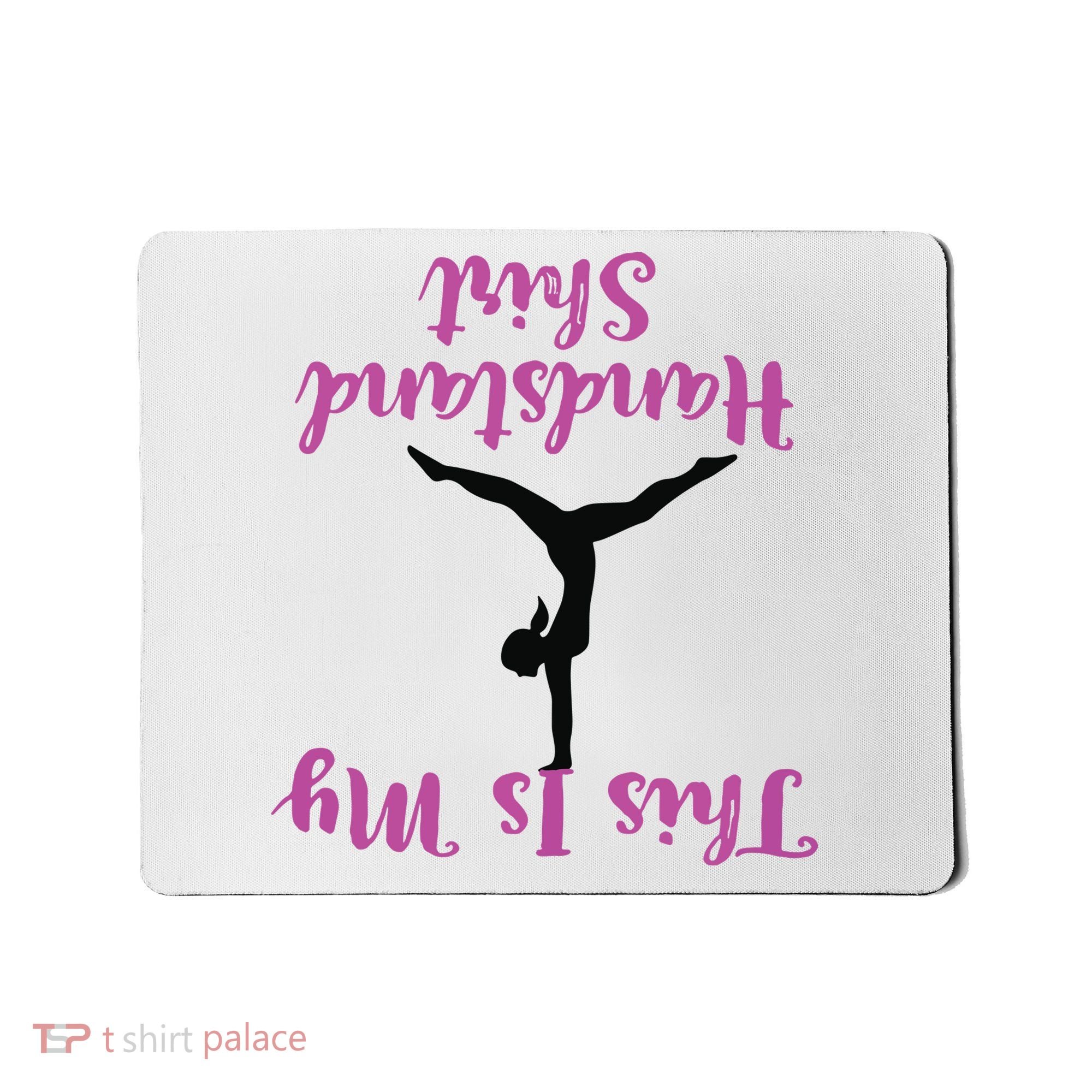 Gymnastics Handstand Shirts This Is My Handstand Mousepad
