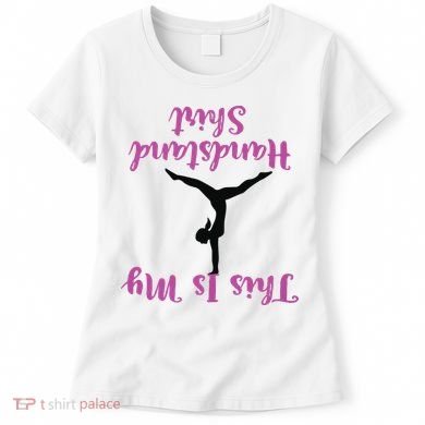 Gymnastics Handstand Shirts This Is My Handstand Women's T-Shirt