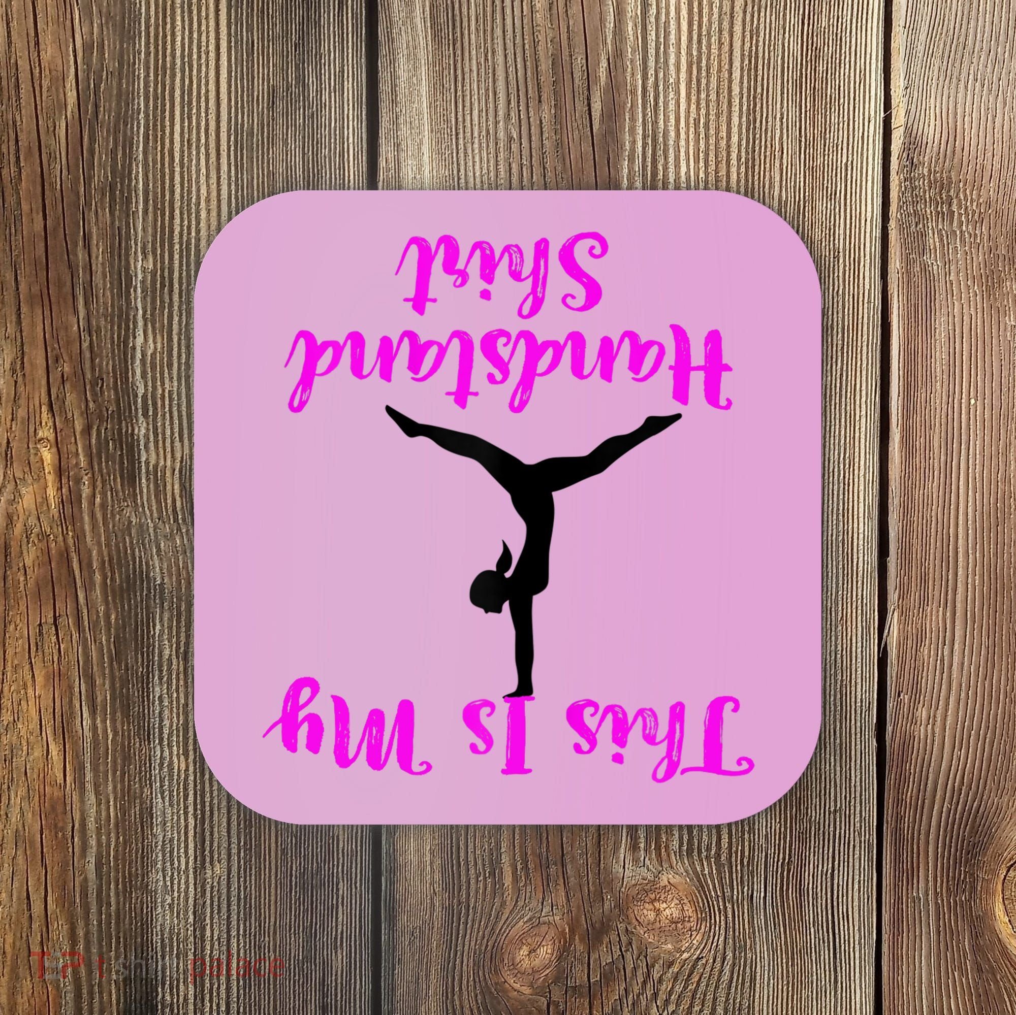 Gymnastics Handstand Shirt This Is My Handstand TShirt Coaster