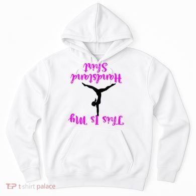 Gymnastics Handstand Shirt This Is My Handstand TShirt Hoodie