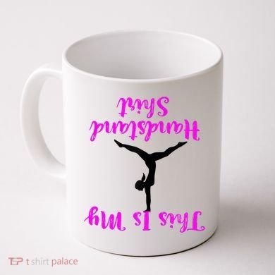 Gymnastics Handstand Shirt This Is My Handstand TShirt Coffee Mug