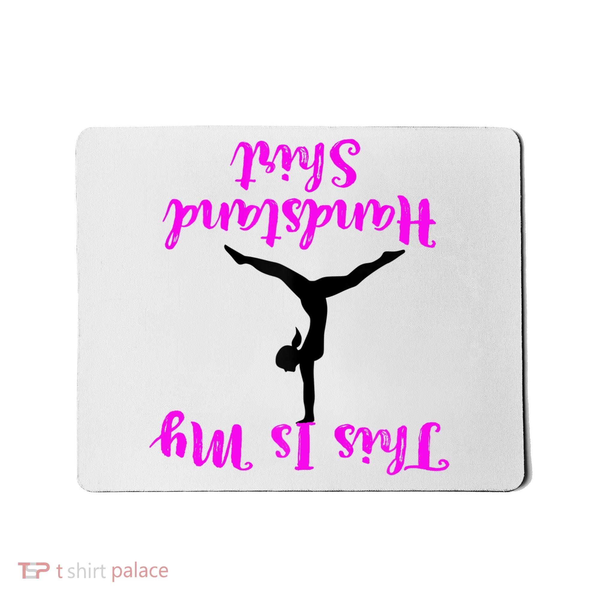 Gymnastics Handstand Shirt This Is My Handstand TShirt Mousepad