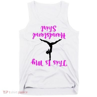 Gymnastics Handstand Shirt This Is My Handstand TShirt Tank Top