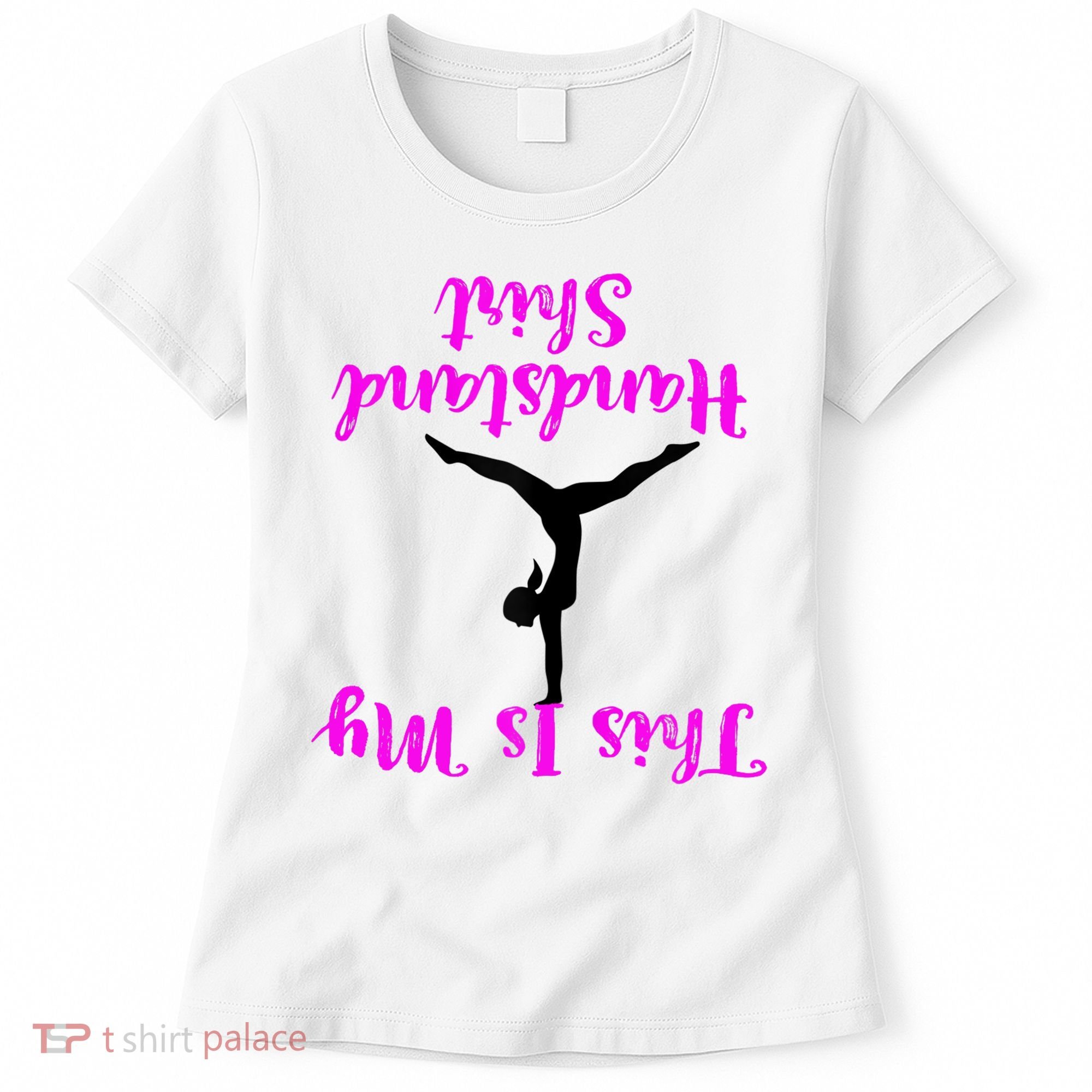 Gymnastics Handstand Shirt This Is My Handstand TShirt Women's T-Shirt