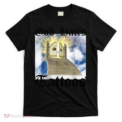 God Hates Tattoos T-Shirt