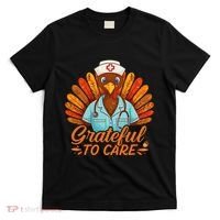 Grateful Healthcare To Care Nurse Turkey Thanksgiving Fall T-Shirt thumb 0