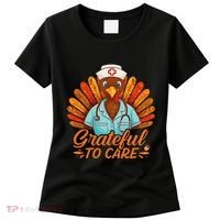 Grateful Healthcare To Care Nurse Turkey Thanksgiving Fall Women's T-Shirt thumb 0