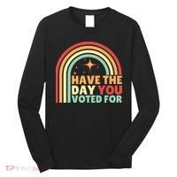Groovy Have The Day You Voted For Retro Long Sleeve Shirt thumb 0