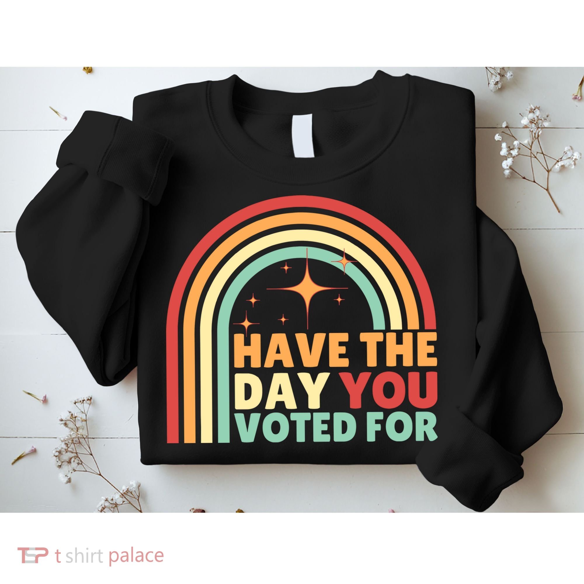 Groovy Have The Day You Voted For Retro Sweatshirt