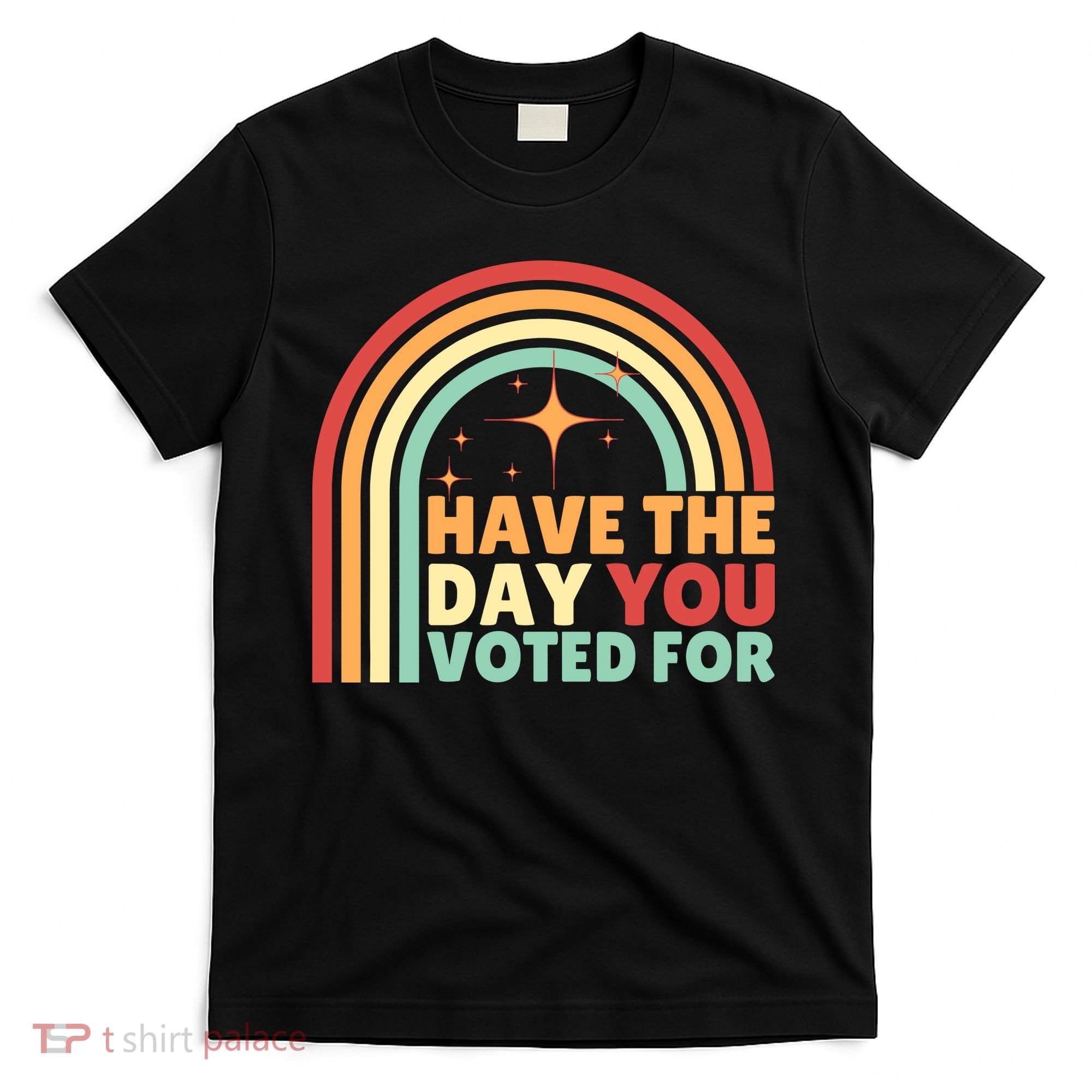 Groovy Have The Day You Voted For Retro T-Shirt
