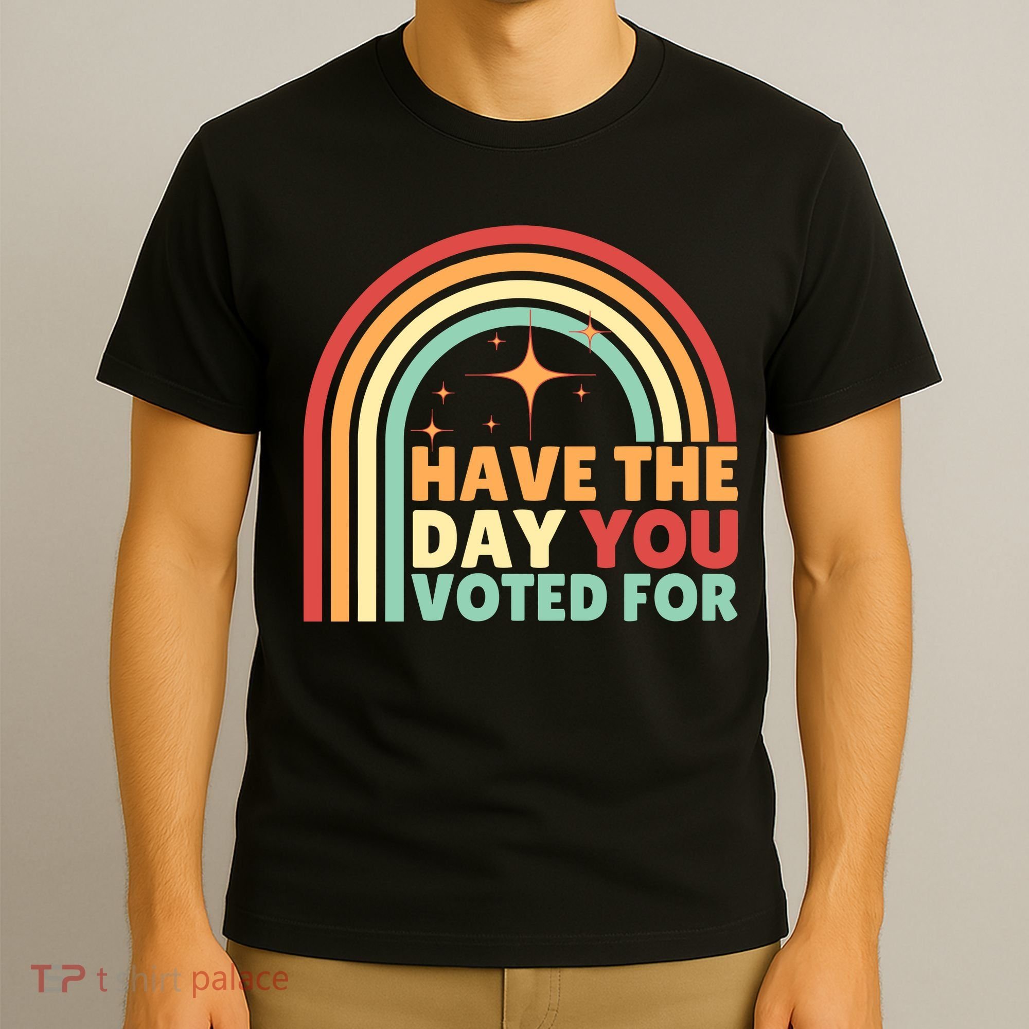 Groovy Have The Day You Voted For Retro T-Shirt