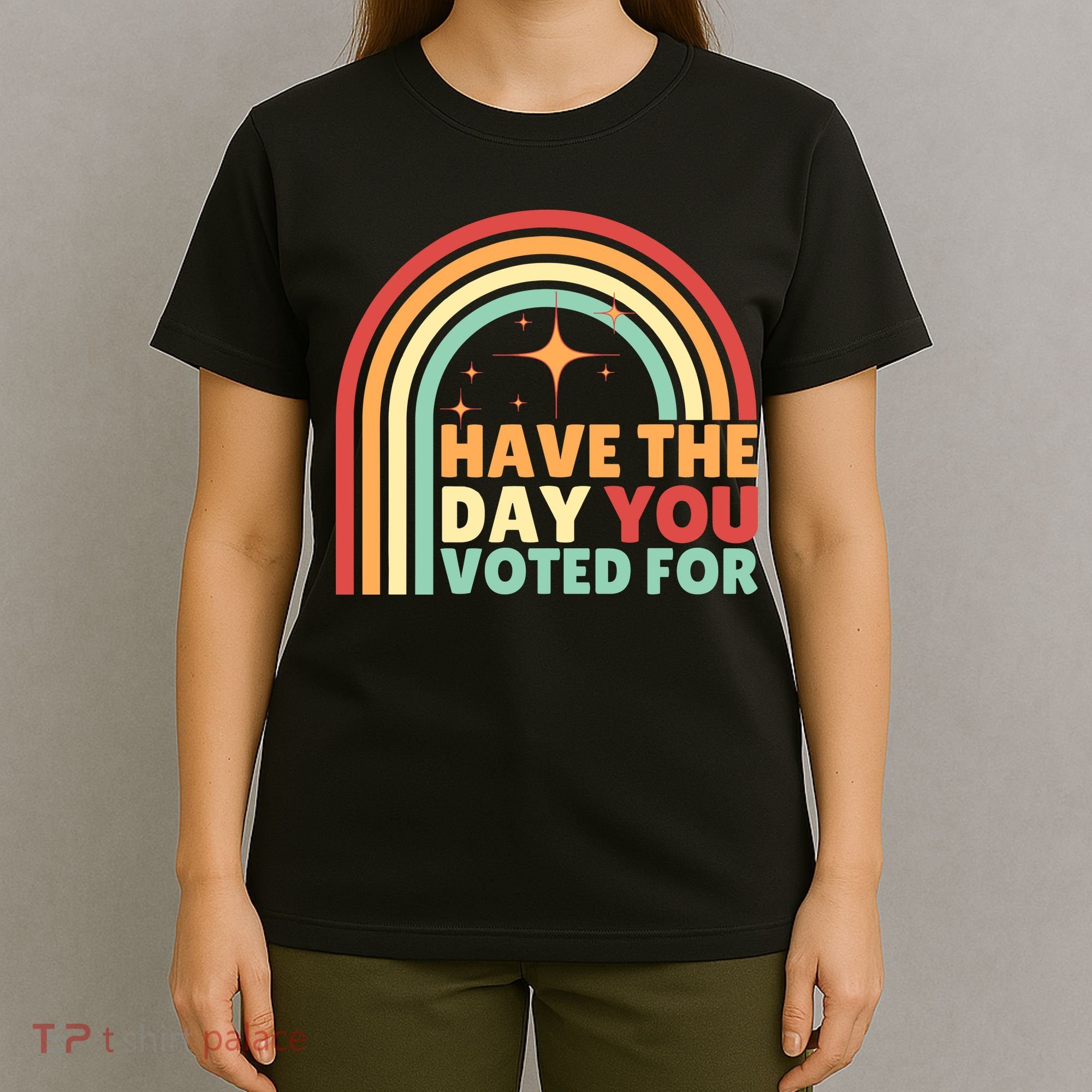 Groovy Have The Day You Voted For Retro T-Shirt