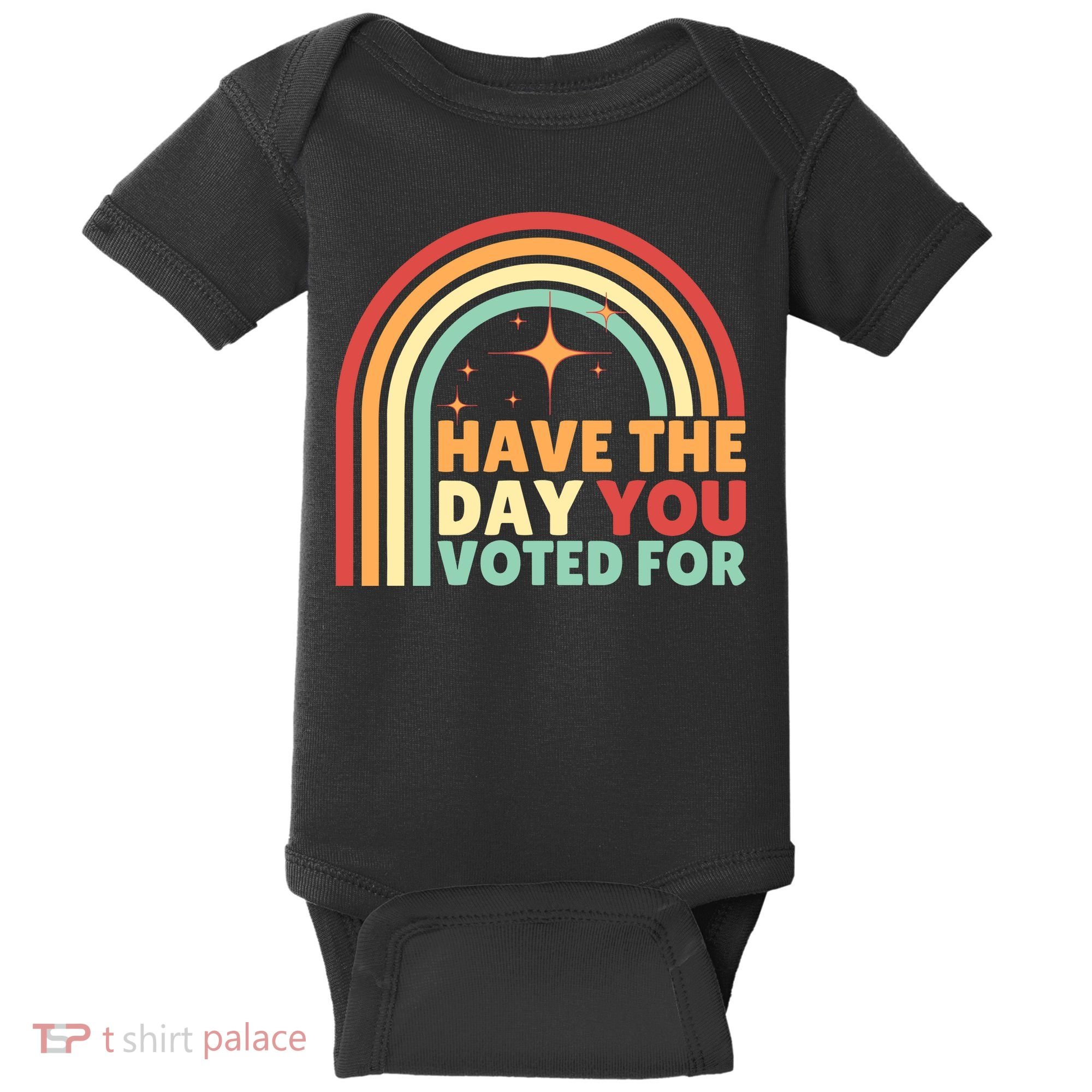 Groovy Have The Day You Voted For Retro Baby Bodysuit