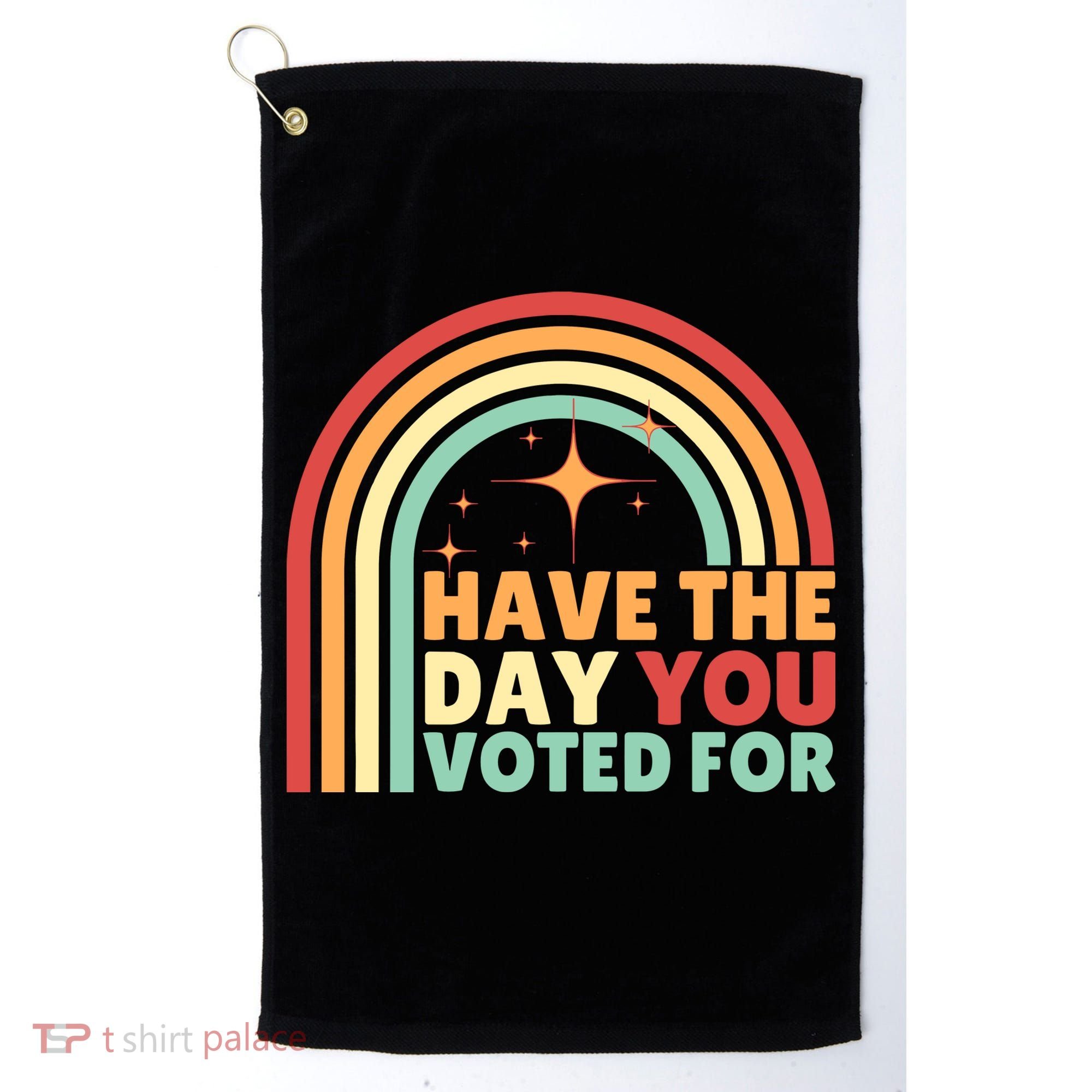 Groovy Have The Day You Voted For Retro Golf Towel