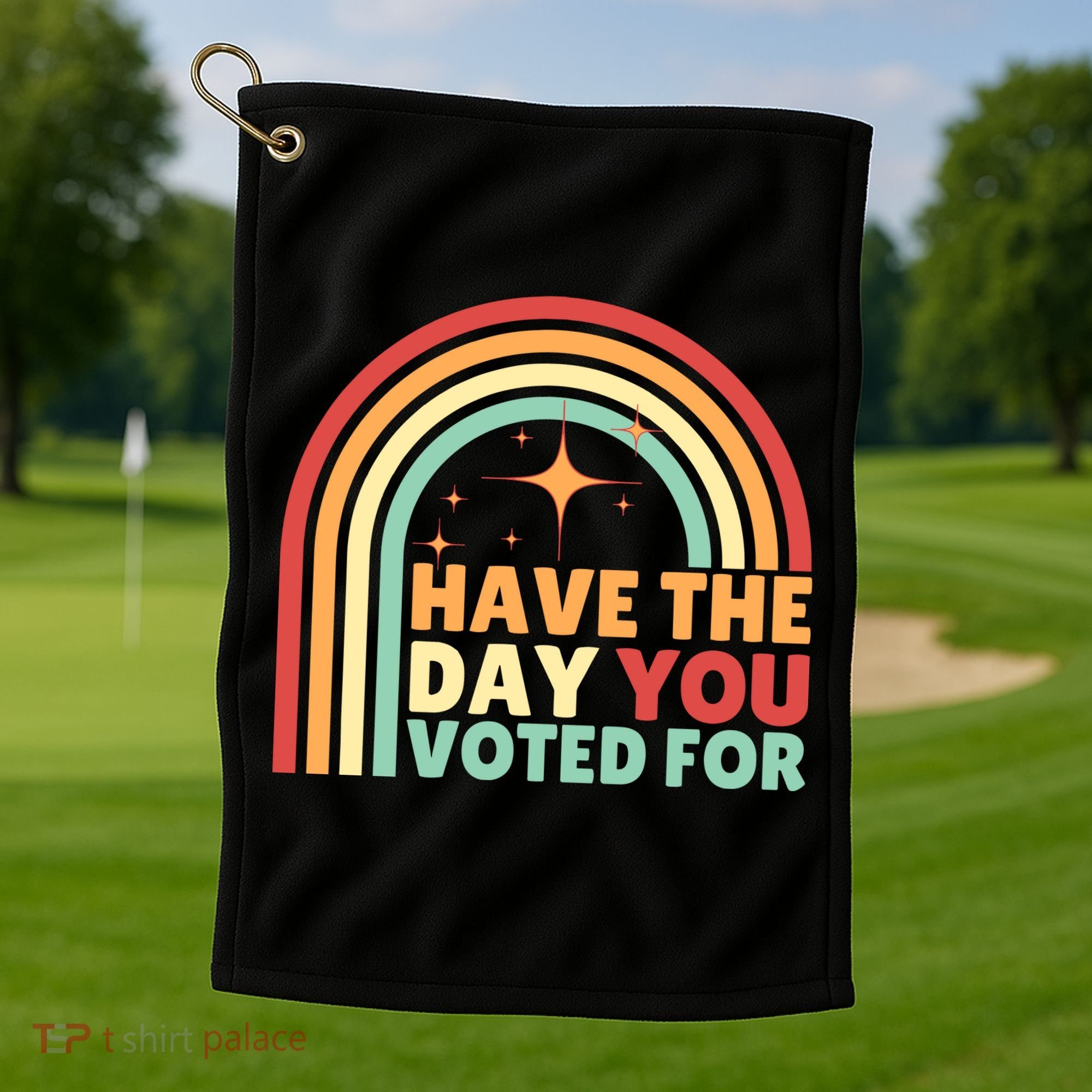 Groovy Have The Day You Voted For Retro Golf Towel
