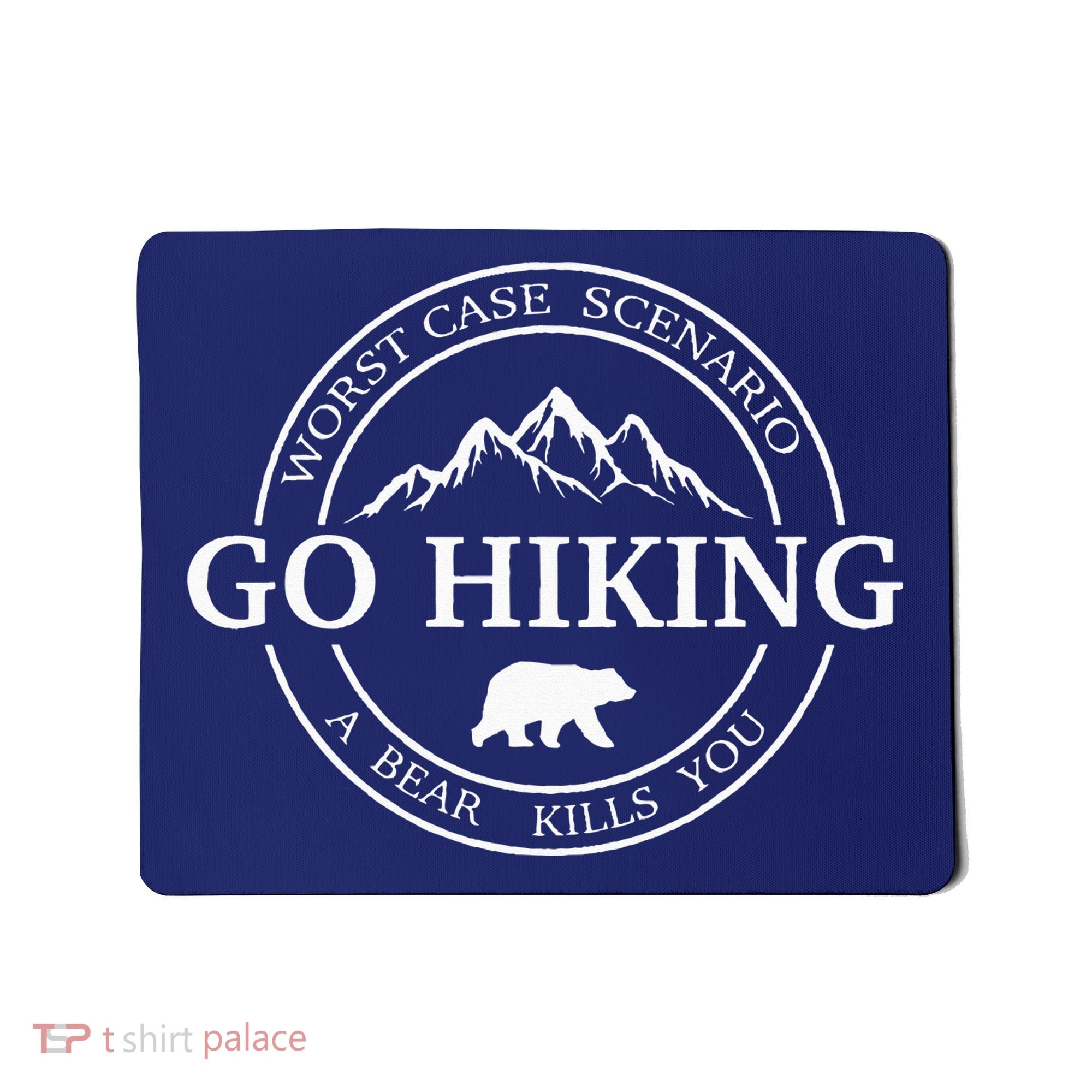 Go Hiking Worst Case Scenario A Bear Kills You Camping Mousepad