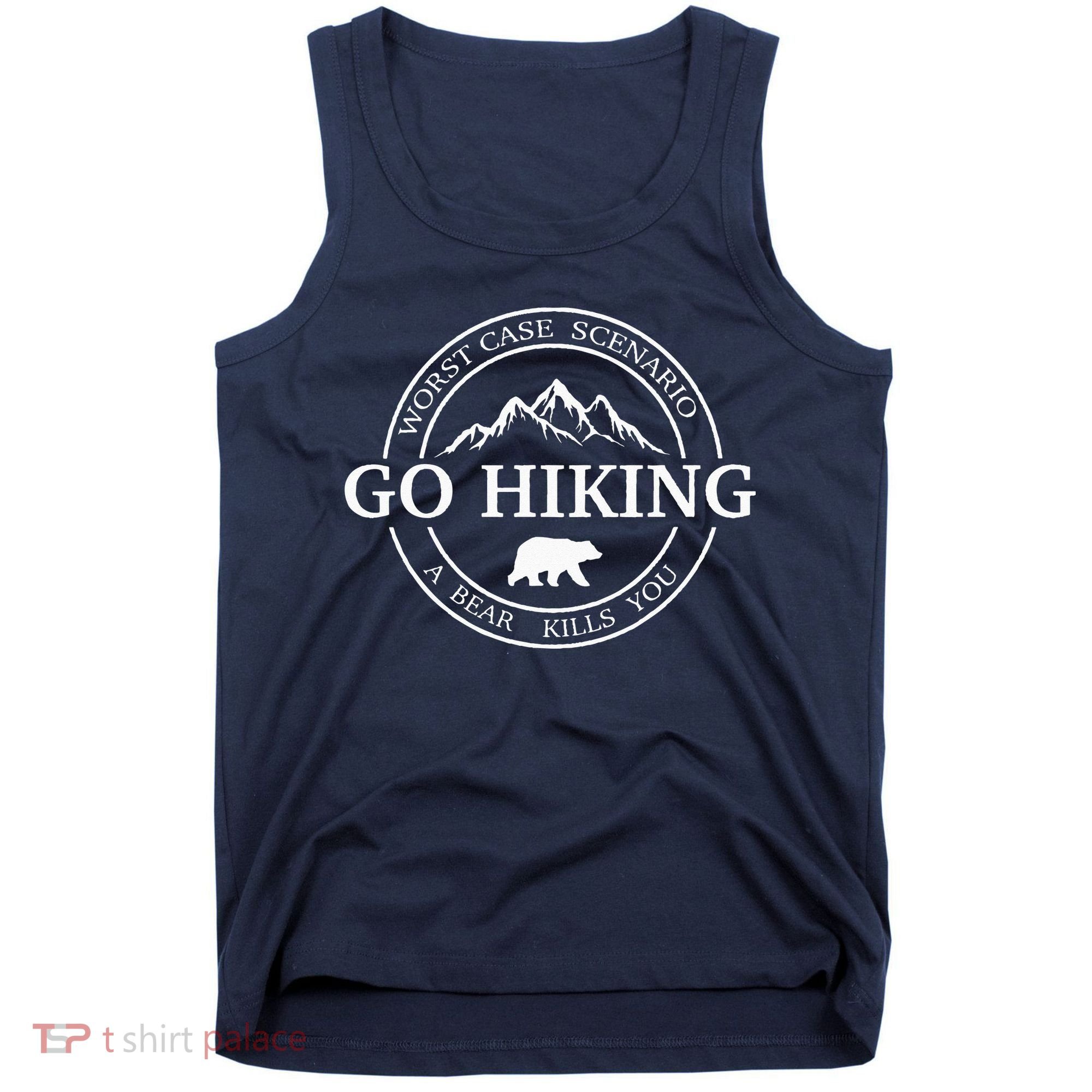 Go Hiking Worst Case Scenario A Bear Kills You Camping Tank Top