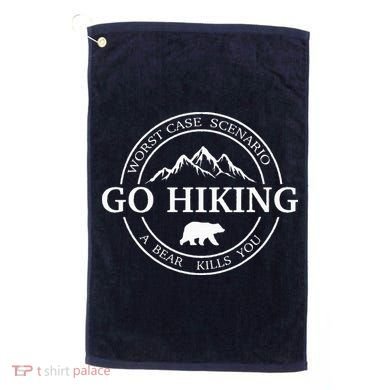 Go Hiking Worst Case Scenario A Bear Kills You Camping Golf Towel
