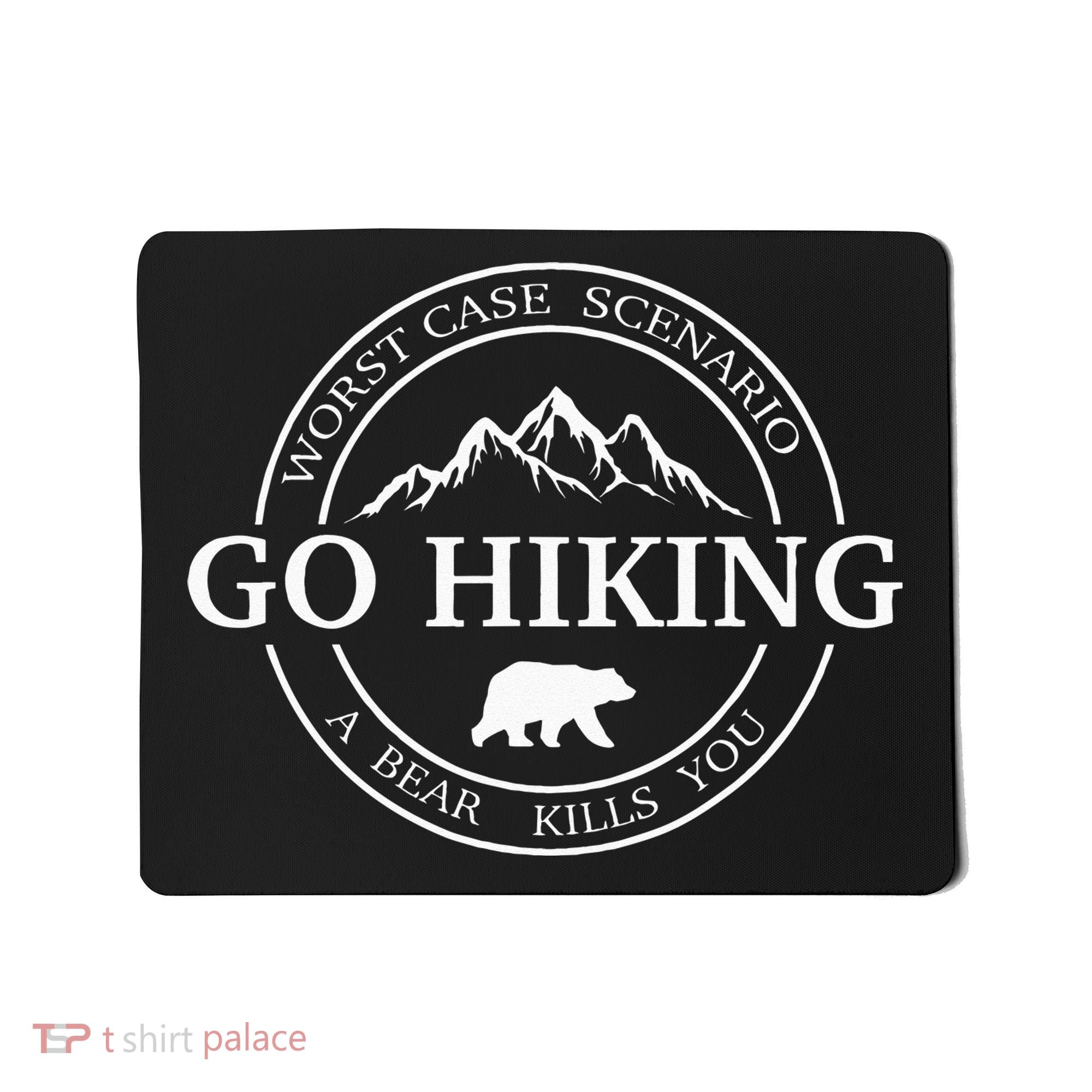 Go Hiking Worst Case Scenario A Bear Kills You Camping Mousepad