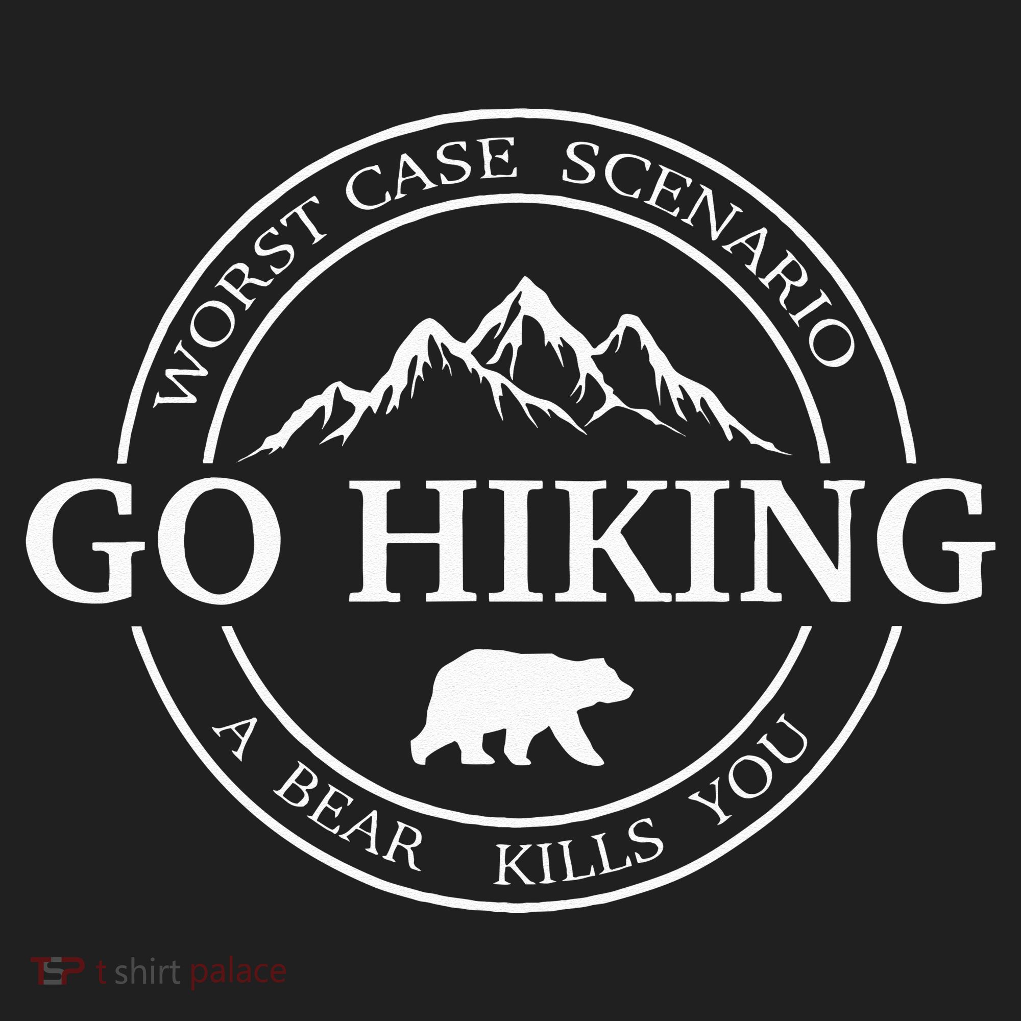 Go Hiking Worst Case Scenario A Bear Kills You Camping Hat