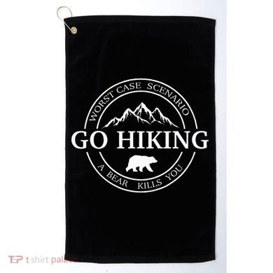 Go Hiking Worst Case Scenario A Bear Kills You Camping Golf Towel