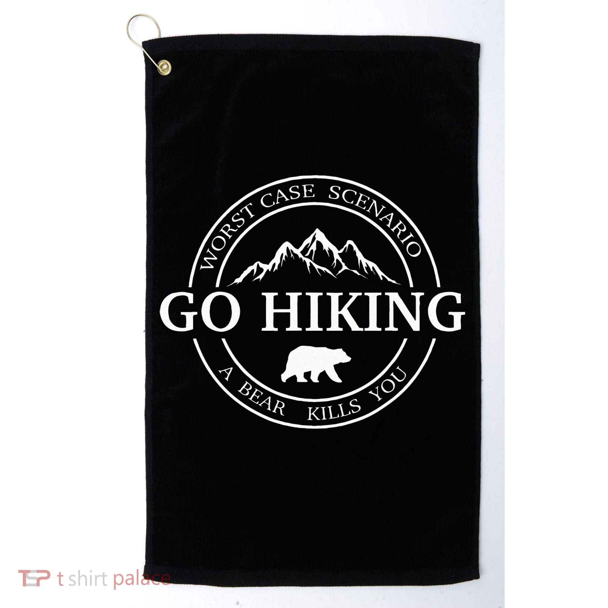Go Hiking Worst Case Scenario A Bear Kills You Camping Golf Towel