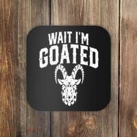 Goat Humor Wait I’m Goated Coaster thumb 0