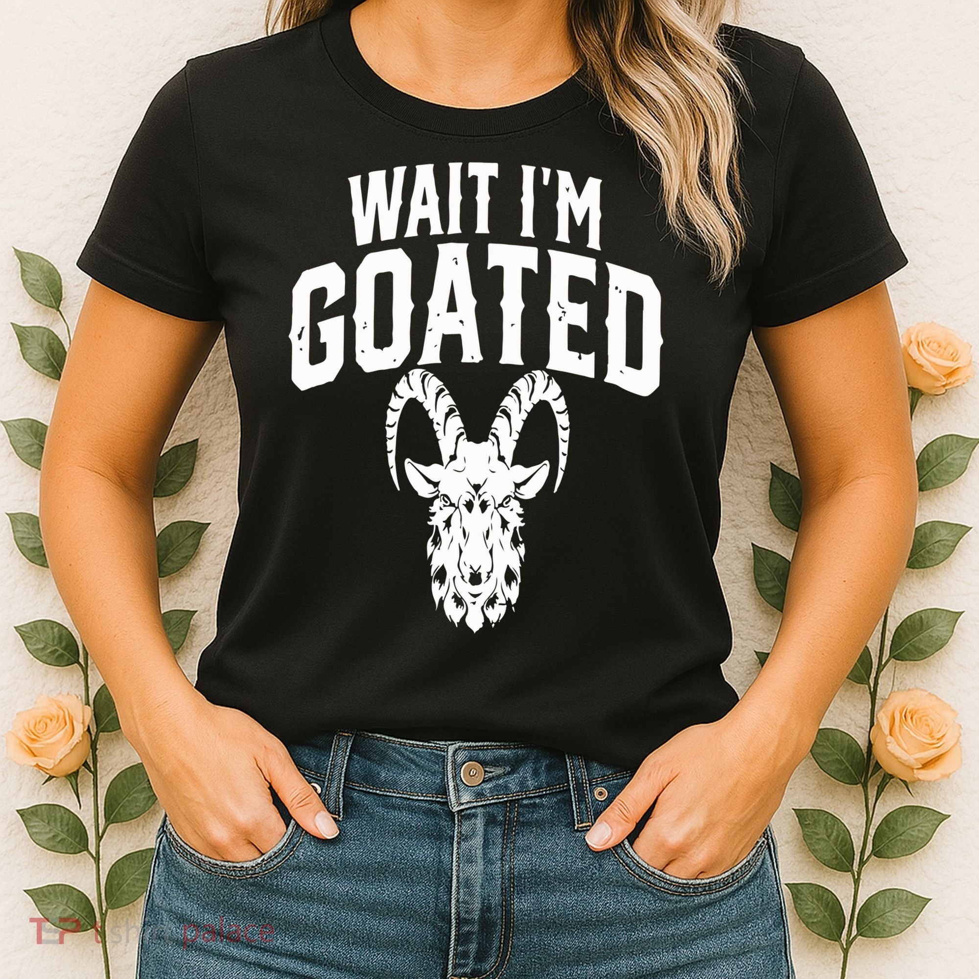 Goat Humor Wait I’m Goated Women's T-Shirt